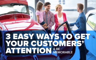 3 Easy Ways to Get Your Customers’ Attention & Be Memorable