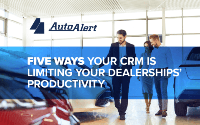 Five Ways Your CRM is Limiting Your Dealership’s Productivity