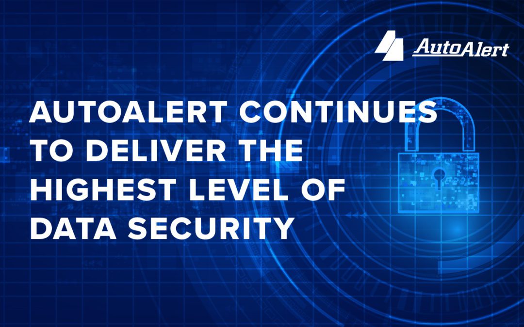 AutoAlert Continues to Deliver the Highest Level of Data Security