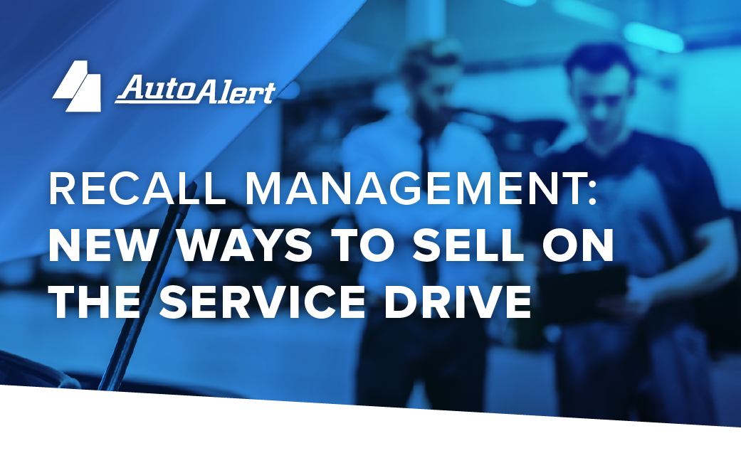 Recall Management: New Ways to Sell on the Service Drive While Retaining Customer Centricity