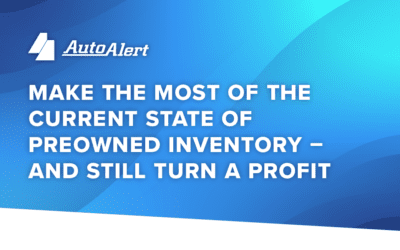 Make the Most of the Current State of Preowned Inventory – And Still Turn a Profit