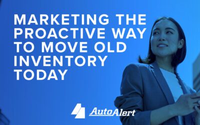 Marketing the Proactive Way to Move Old Inventory Today!