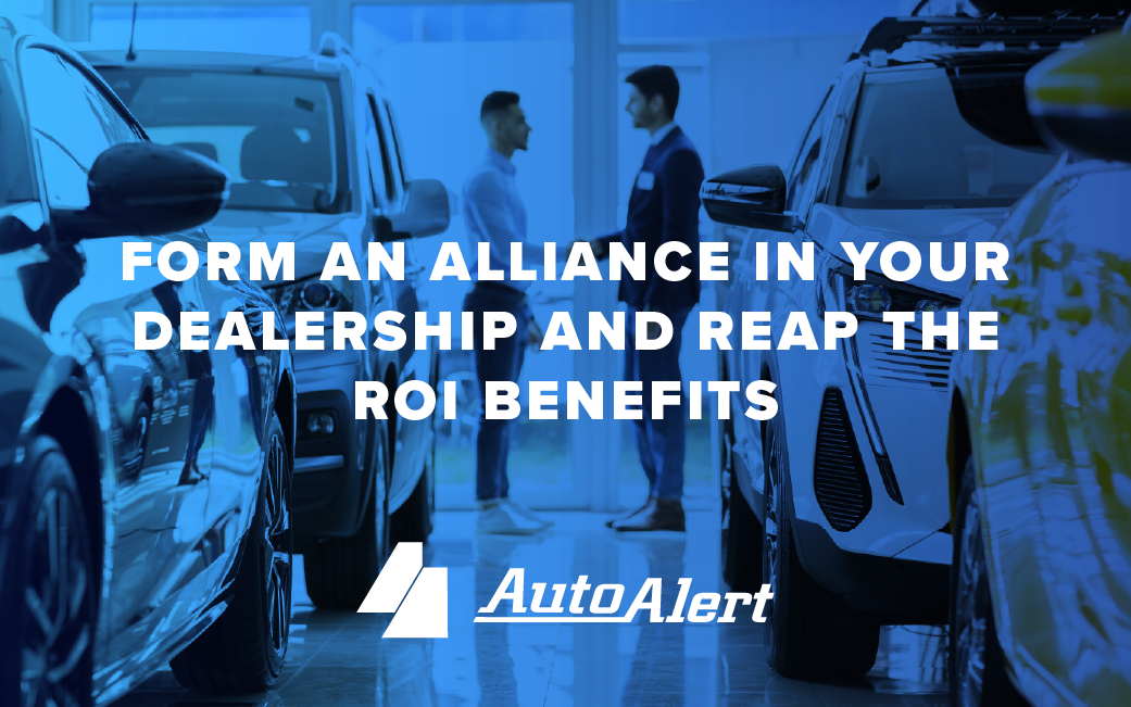 Form an Alliance in Your Dealership and Reap the ROI Benefits