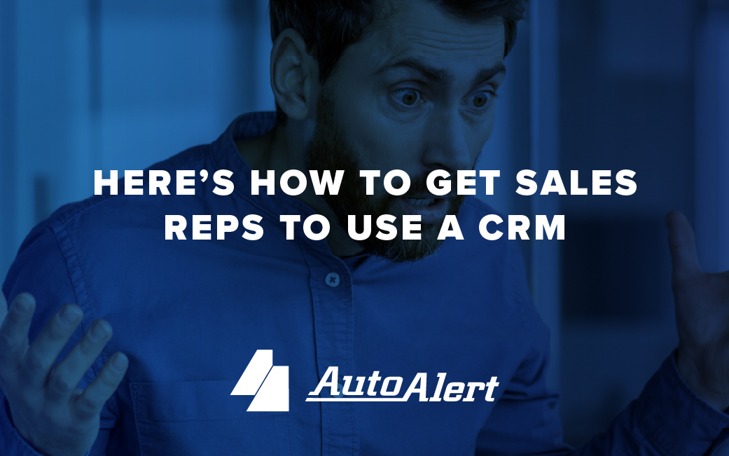 Here’s How to Get Sales Reps to Use a CRM