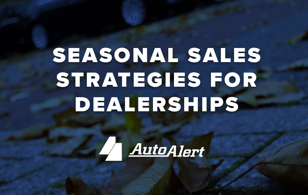 AutoAlert Blog - Seasonal Sales Strategies for Dealerships