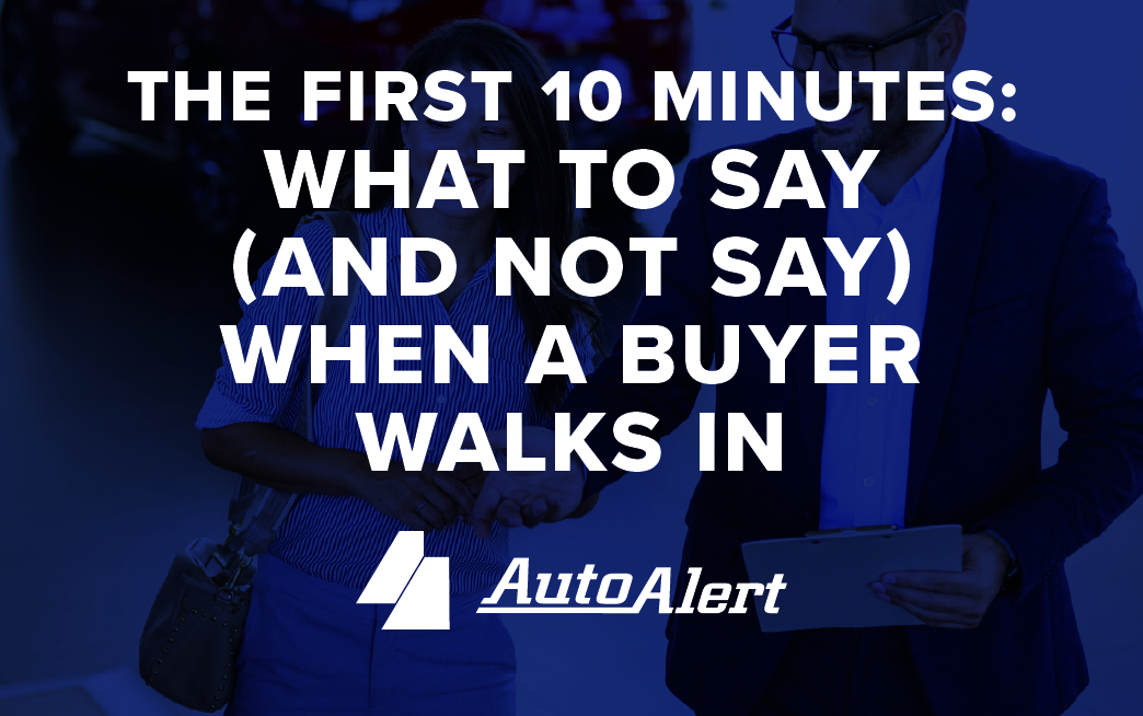 The First 10 Minutes: What to Say (and Not Say) When a Buyer Walks In