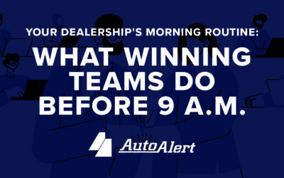 Your Dealership’s Morning Routine: What Winning Teams Do Before 9 A.M.