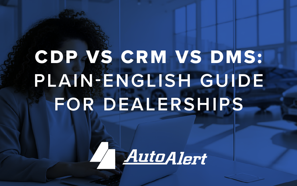 CDP vs CRM vs DMS: Plain-English Guide for Dealerships