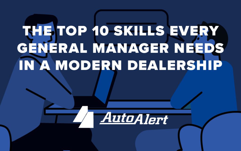 The Top 10 Skills Every General Manager Needs in a Modern Dealership