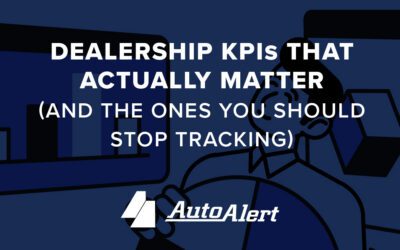 Dealership KPIs That Actually Matter (and the Ones You Should Stop Tracking)