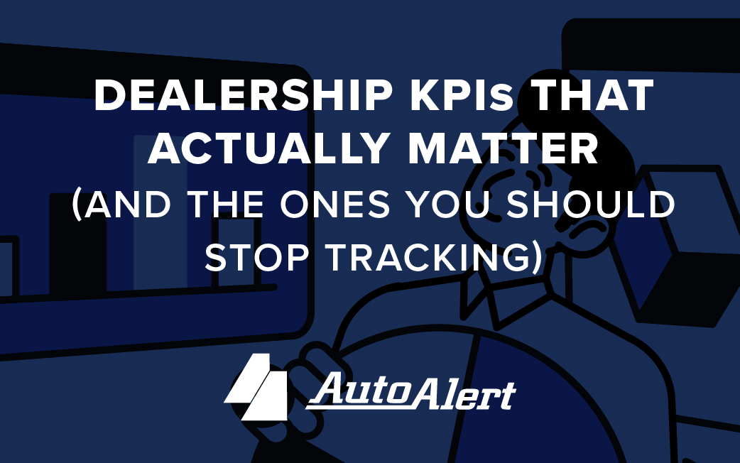 Dealership KPIs That Actually Matter (and the Ones You Should Stop Tracking)
