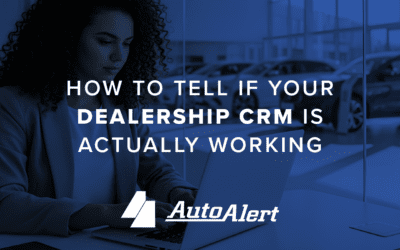 How to Tell If Your Dealership CRM Is Actually Working