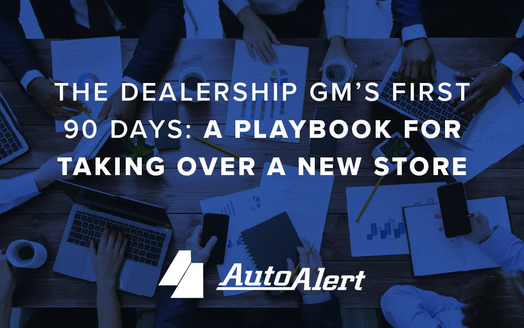 The Dealership GM’s First 90 Days: A Playbook for Taking Over a New Store