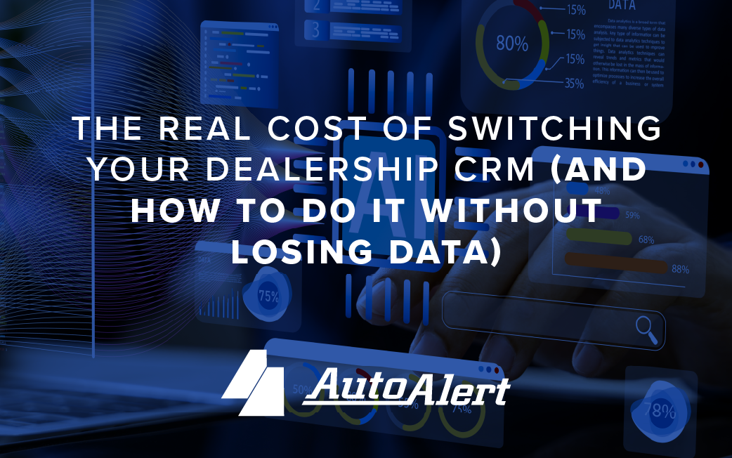 The Real Cost of Switching Your Dealership CRM (And How to Do It Without Losing Data)
