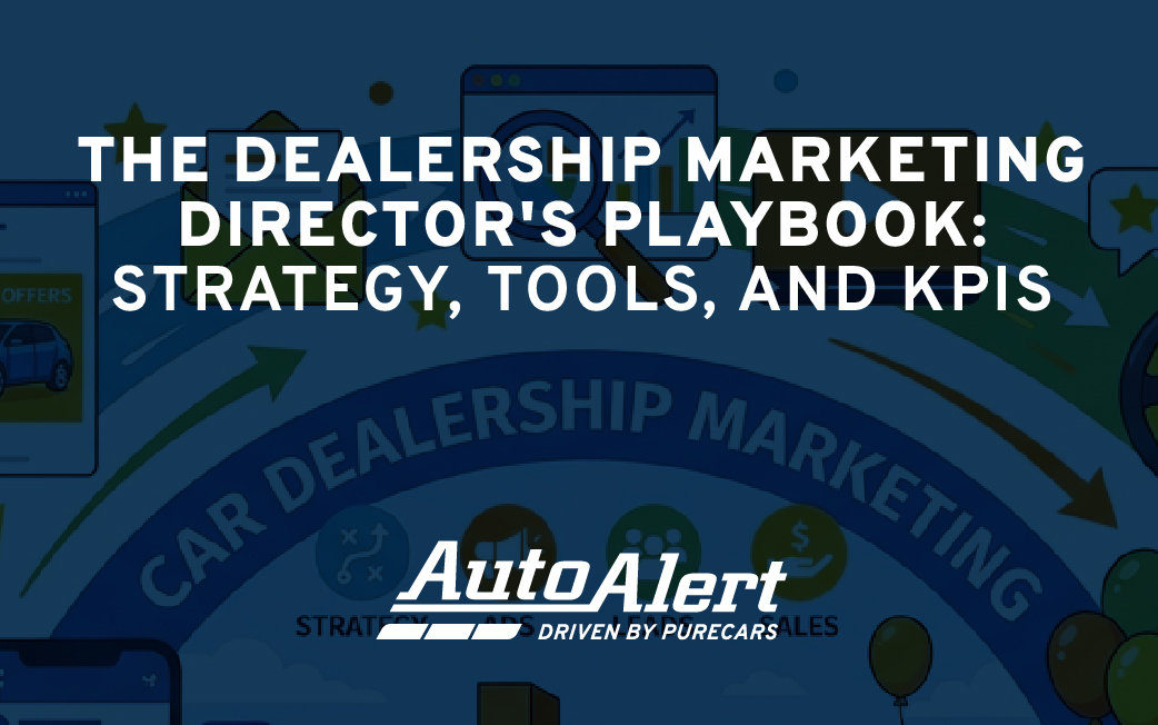 The Dealership Marketing Director’s Playbook: Strategy, Tools, and KPIs