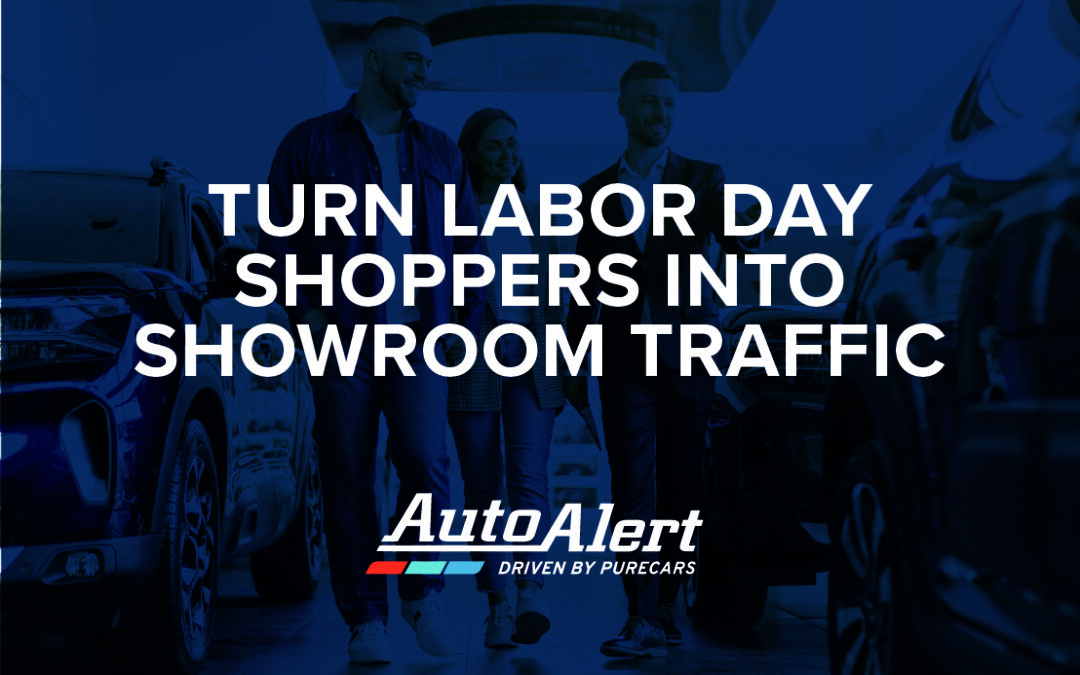 Turn Labor Day Shoppers Into Showroom Traffic